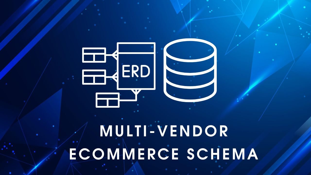 Multi-Vendor eCommerce Schema with Laravel – Free Schema+ Seeders + ERD